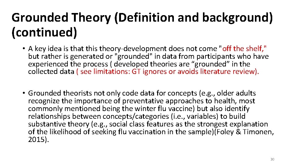 Grounded Theory (Definition and background) (continued) • A key idea is that this theory-development
