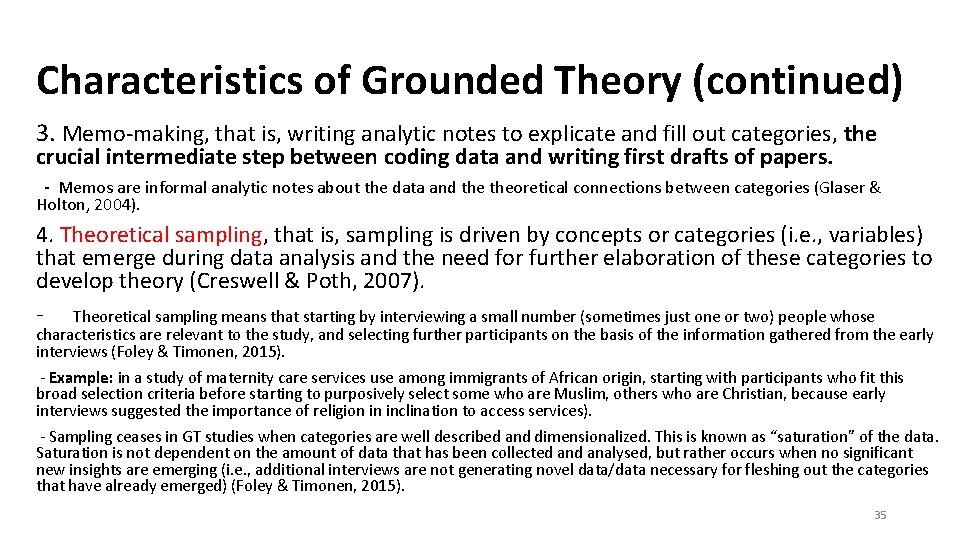 Characteristics of Grounded Theory (continued) 3. Memo-making, that is, writing analytic notes to explicate