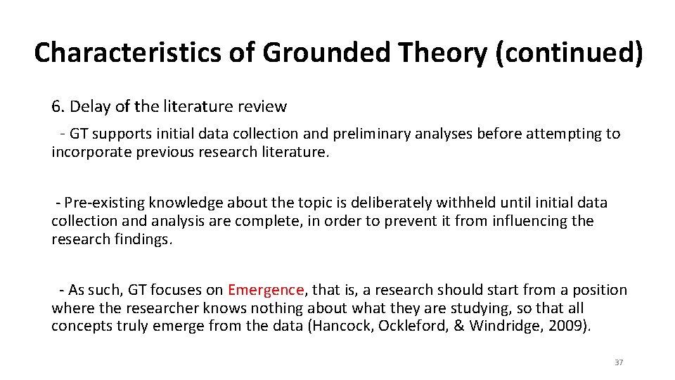 Characteristics of Grounded Theory (continued) 6. Delay of the literature review - GT supports