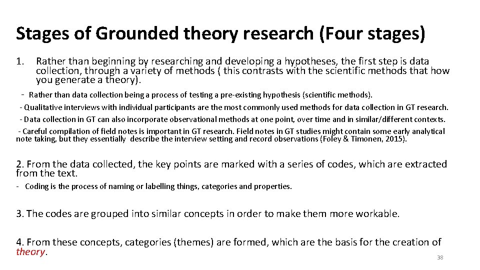 Stages of Grounded theory research (Four stages) 1. Rather than beginning by researching and