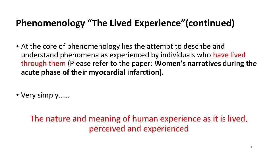 Phenomenology “The Lived Experience”(continued) • At the core of phenomenology lies the attempt to