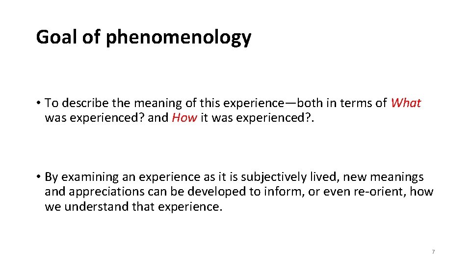 Goal of phenomenology • To describe the meaning of this experience—both in terms of