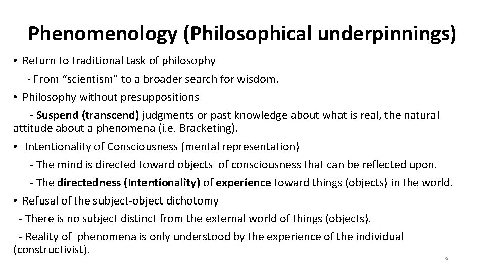 Phenomenology (Philosophical underpinnings) • Return to traditional task of philosophy - From “scientism” to