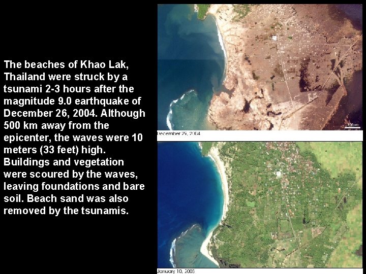 The beaches of Khao Lak, Thailand were struck by a tsunami 2 -3 hours