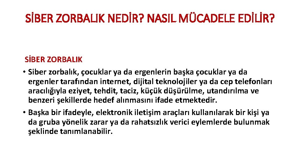 SİBER ZORBALIK NEDİR? NASIL MÜCADELE EDİLİR? SİBER ZORBALIK • Siber zorbalık, çocuklar ya da SİBER ZORBALIK NEDİR? NASIL MÜCADELE EDİLİR? SİBER ZORBALIK • Siber zorbalık, çocuklar ya da