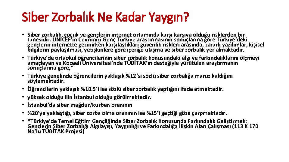 Siber Zorbalık Ne Kadar Yaygın? • Siber zorbalık, çocuk ve gençlerin internet ortamında karşıya Siber Zorbalık Ne Kadar Yaygın? • Siber zorbalık, çocuk ve gençlerin internet ortamında karşıya