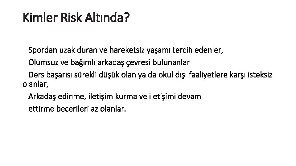 Kimler Risk Altında? Spordan uzak duran ve hareketsiz yaşamı tercih edenler, Olumsuz ve bağımlı Kimler Risk Altında? Spordan uzak duran ve hareketsiz yaşamı tercih edenler, Olumsuz ve bağımlı