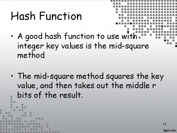 Hash Function • A good hash function to use with integer key values is