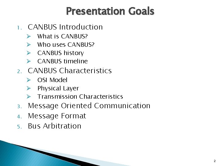 Presentation Goals 1. CANBUS Introduction Ø Ø 2. 3. 4. 5. What is CANBUS?