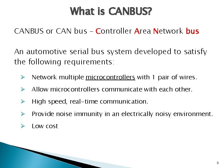 What is CANBUS? CANBUS or CAN bus – Controller Area Network bus An automotive