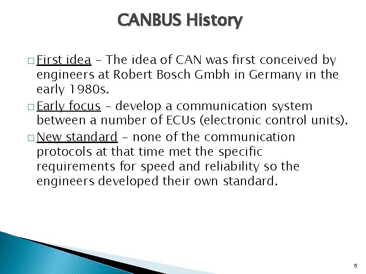 CANBUS History � First idea - The idea of CAN was first conceived by