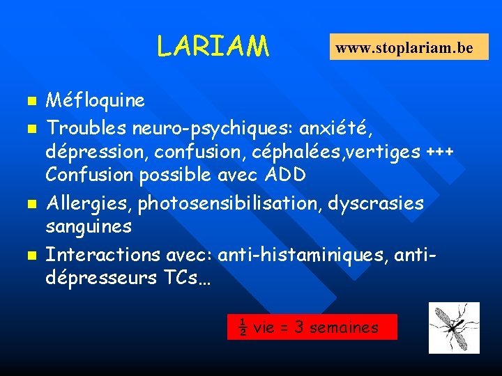 LARIAM n n www. stoplariam. be Méfloquine Troubles neuro-psychiques: anxiété, dépression, confusion, céphalées, vertiges
