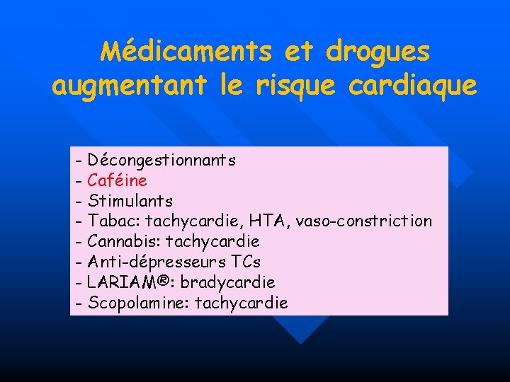 Médicaments et drogues augmentant le risque cardiaque - Décongestionnants - Caféine - Stimulants -