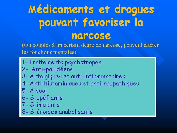 Médicaments et drogues pouvant favoriser la narcose (Ou couplés à un certain degré de