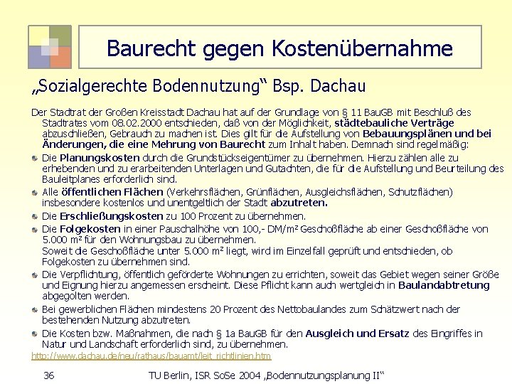 Baurecht gegen Kostenübernahme „Sozialgerechte Bodennutzung“ Bsp. Dachau Der Stadtrat der Großen Kreisstadt Dachau hat