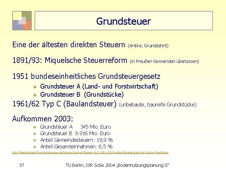 Grundsteuer Eine der ältesten direkten Steuern 1891/93: Miquelsche Steuerreform (Antike; Grundzehnt) (in Preußen Gemeinden