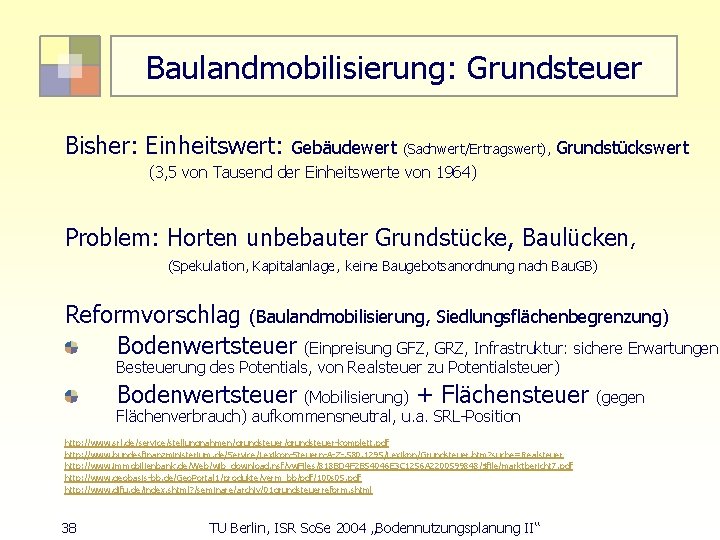 Baulandmobilisierung: Grundsteuer Bisher: Einheitswert: Gebäudewert (Sachwert/Ertragswert), Grundstückswert (3, 5 von Tausend der Einheitswerte von