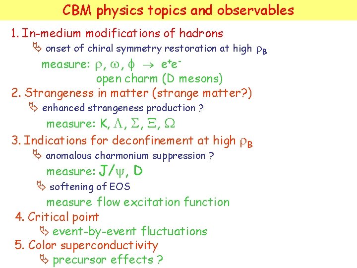 CBM physics topics and observables 1. In-medium modifications of hadrons onset of chiral symmetry