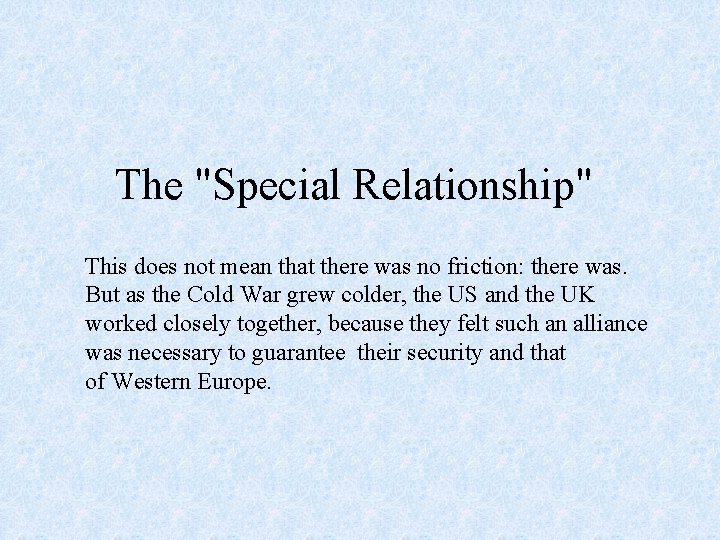 The "Special Relationship" This does not mean that there was no friction: there was.