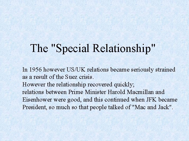 The "Special Relationship" In 1956 however US/UK relations became seriously strained as a result