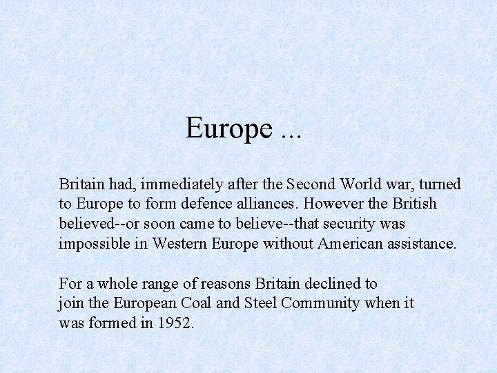Europe. . . Britain had, immediately after the Second World war, turned to Europe