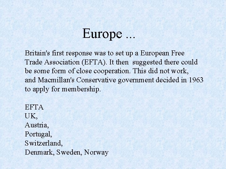 Europe. . . Britain's first response was to set up a European Free Trade