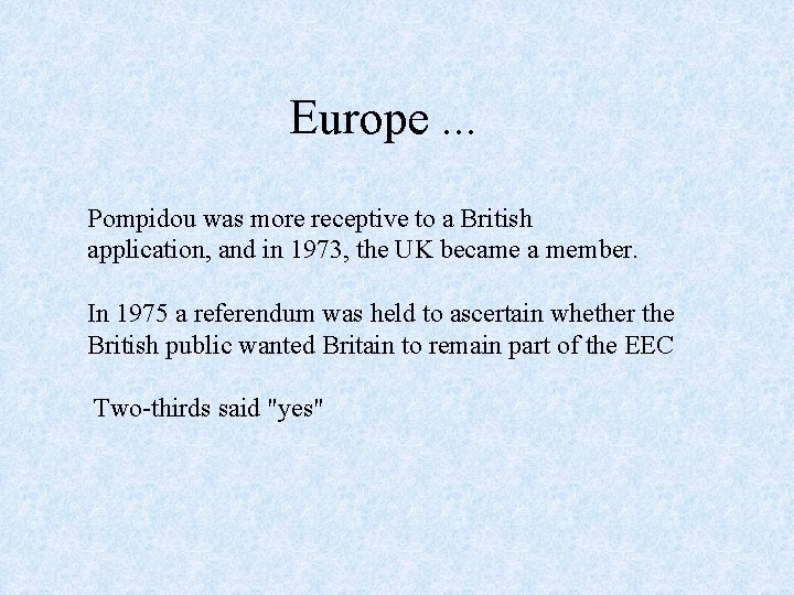 Europe. . . Pompidou was more receptive to a British application, and in 1973,