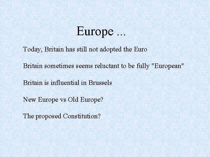 Europe. . . Today, Britain has still not adopted the Euro Britain sometimes seems