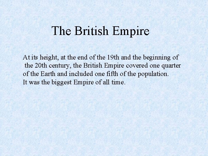 The British Empire At its height, at the end of the 19 th and