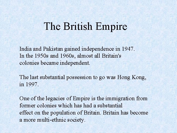 The British Empire India and Pakistan gained independence in 1947. In the 1950 s