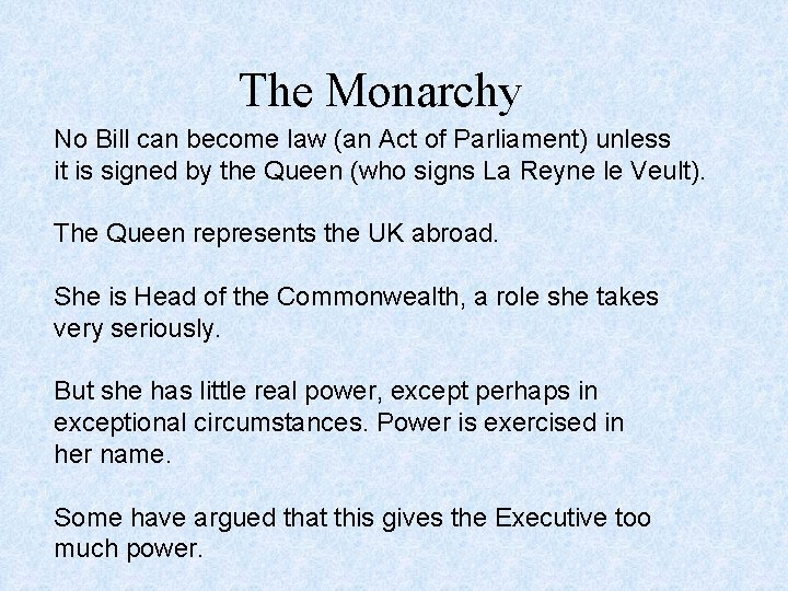 The Monarchy No Bill can become law (an Act of Parliament) unless it is