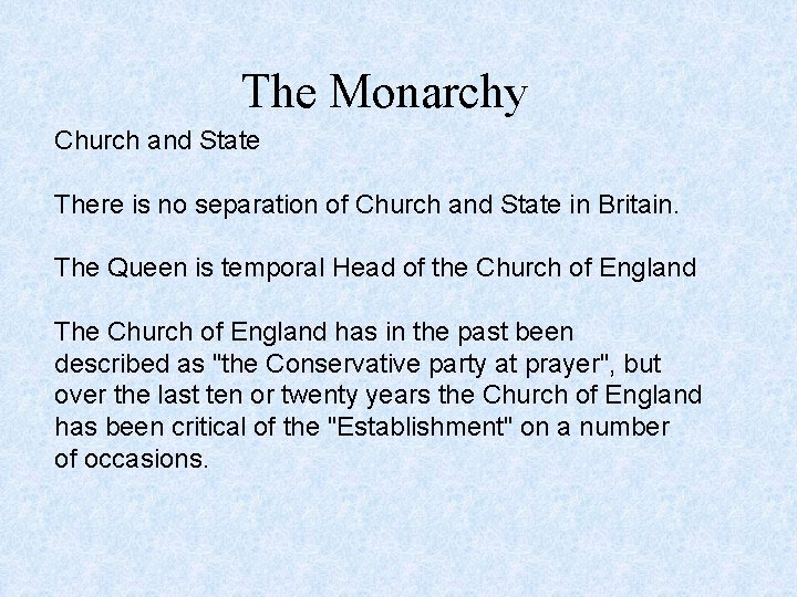 The Monarchy Church and State There is no separation of Church and State in