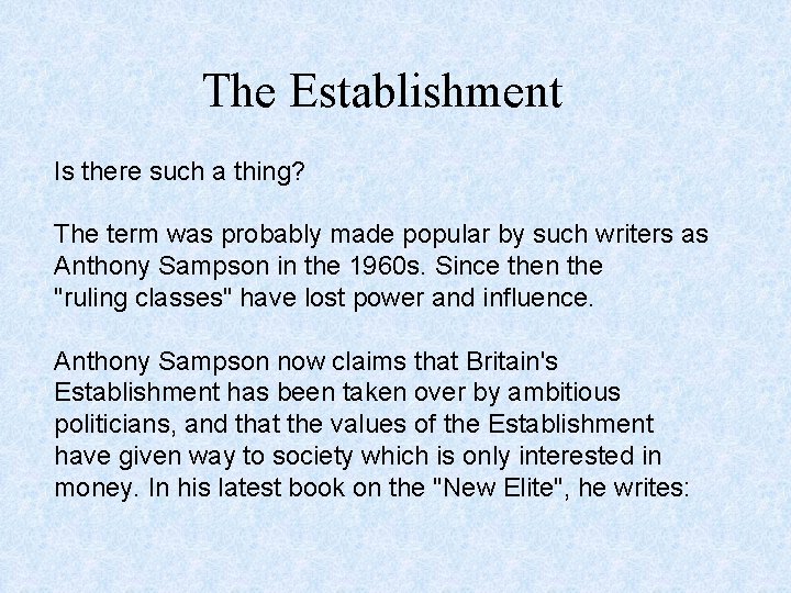 The Establishment Is there such a thing? The term was probably made popular by
