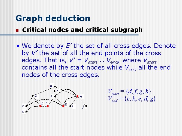 Graph deduction n Critical nodes and critical subgraph • We denote by E’ the