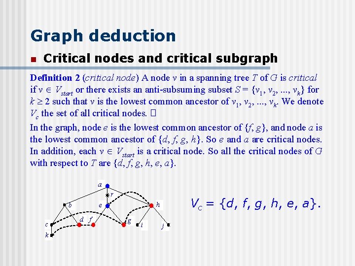 Graph deduction n Critical nodes and critical subgraph Definition 2 (critical node) A node