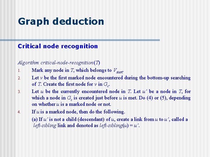 Graph deduction Critical node recognition Algorithm critical-node-recognition(T) 1. Mark any node in T, which