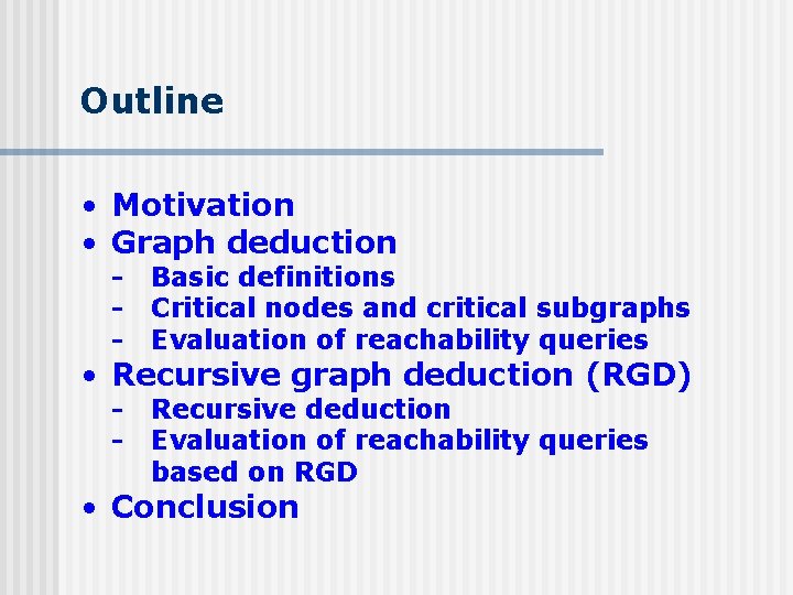 Outline • Motivation • Graph deduction - Basic definitions Critical nodes and critical subgraphs