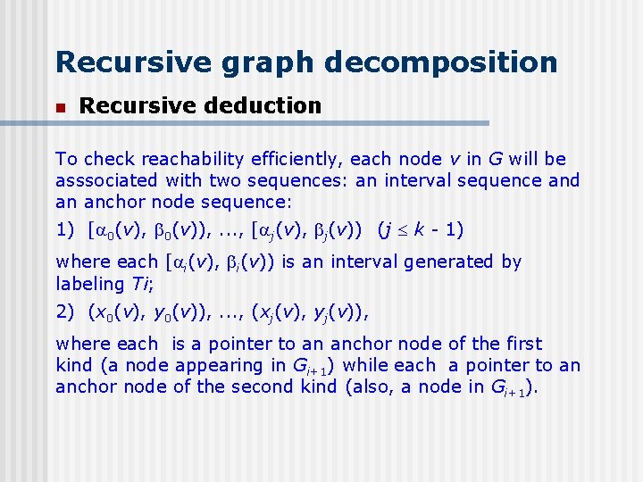 Recursive graph decomposition n Recursive deduction To check reachability efficiently, each node v in