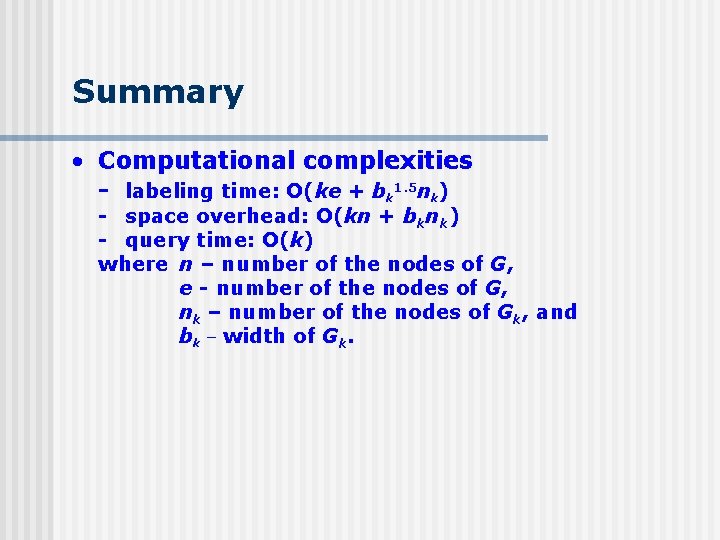 Summary • Computational complexities - labeling time: O(ke + bk 1. 5 nk) -