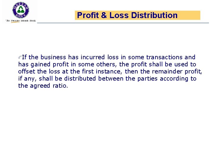 Profit & Loss Distribution If the business has incurred loss in some transactions and