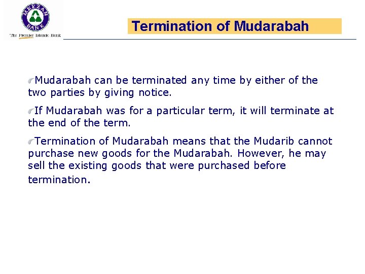 Termination of Mudarabah can be terminated any time by either of the two parties