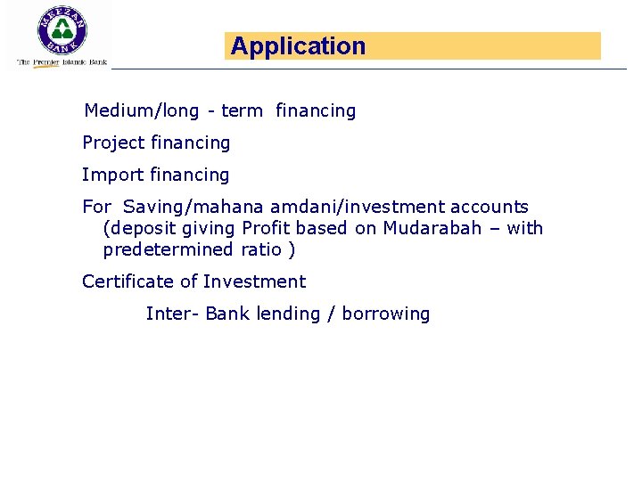 Application Medium/long - term financing Project financing Import financing For Saving/mahana amdani/investment accounts (deposit