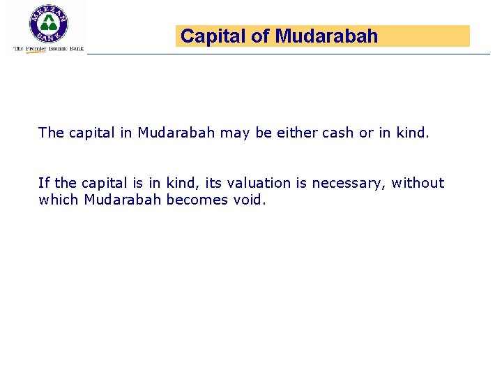 Capital of Mudarabah The capital in Mudarabah may be either cash or in kind.