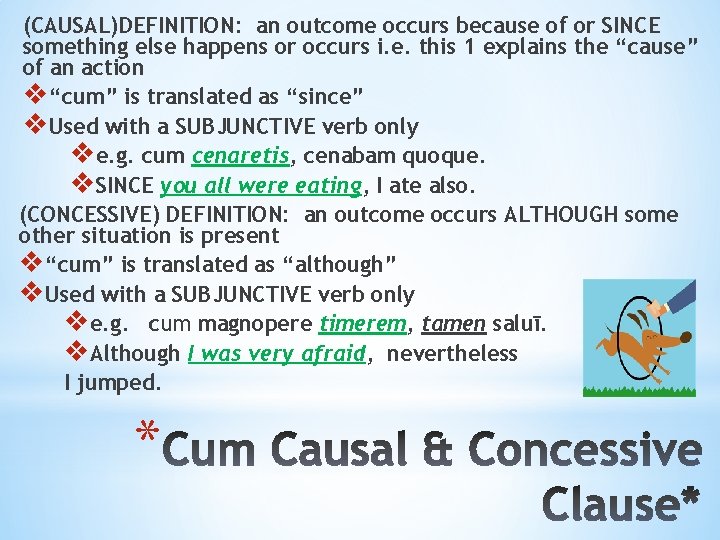 (CAUSAL)DEFINITION: an outcome occurs because of or SINCE something else happens or occurs i.