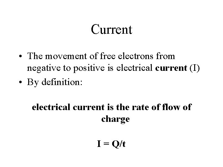 Current • The movement of free electrons from negative to positive is electrical current