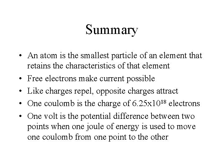 Summary • An atom is the smallest particle of an element that retains the