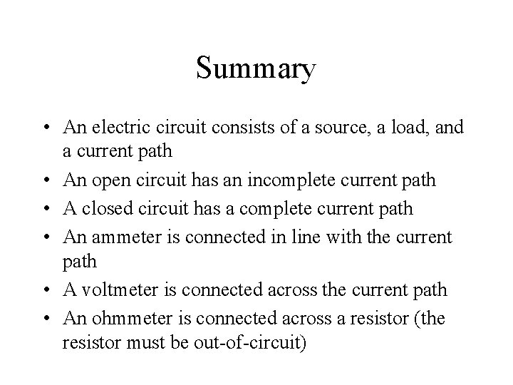 Summary • An electric circuit consists of a source, a load, and a current