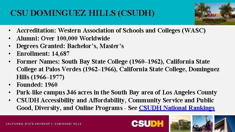 CSU DOMINGUEZ HILLS (CSUDH) • • • Accreditation: Western Association of Schools and Colleges