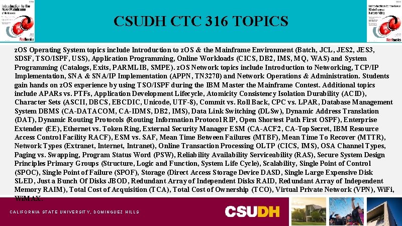 CSUDH CTC 316 TOPICS z. OS Operating System topics include Introduction to z. OS