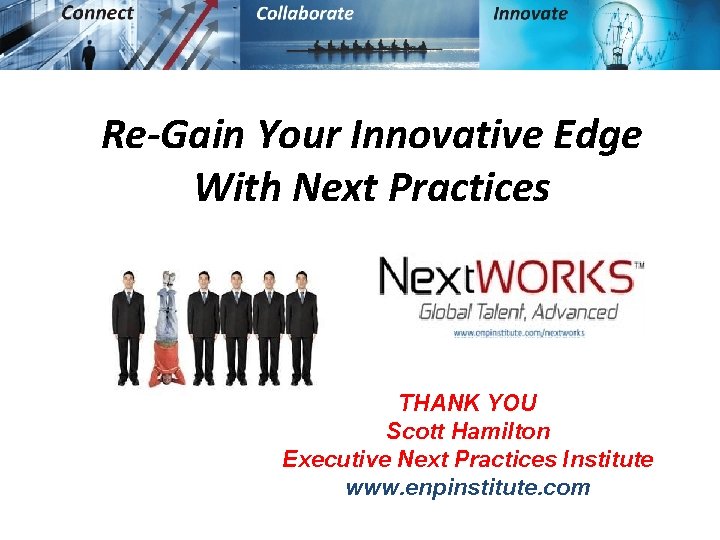 Re-Gain Your Innovative Edge With Next Practices THANK YOU Scott Hamilton Executive Next Practices